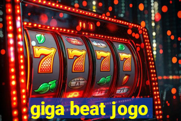 giga beat jogo